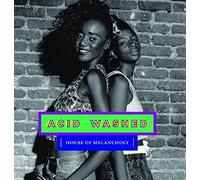 Acid Washed - House of Melancholy