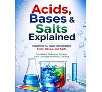 Acids, Bases & Salts Explained for GCSE, IGCSE, CBSE, and International Chemistry Students: Revision Guide to pH, Indicators, Neutralisation, Salts, ... for International Chemistry Students