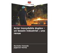 Acier inoxydable duplex : un besoin industriel ; une revue