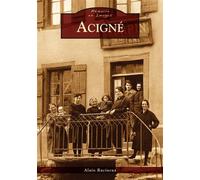 Acigné - Alain Racineux - Nouvelles Editions Sutton - broché - Beau livre