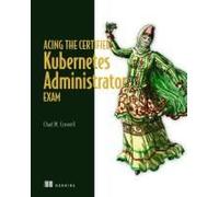 Acing The Certified Kubernetes Administrator Exam