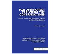 Ackah, W: Pan-Africanism: Exploring The Contradictions
