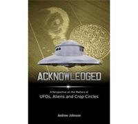 Acknowledged A Perspective on the Matters of UFOs Aliens and Crop Circles - Johnson Andrew - Andrew Johnson - Livre en Anglais Johnson AndrewJohnson Andrew (Auteur)