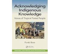 Acknowledging Indigenous Knowledge: Voices of Tropical Forest People