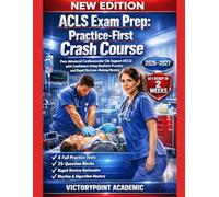 ACLS EXAM PREP: PRACTICE-FIRST CRASH COURSE: PASS ADVANCED CARDIOVASCULAR LIFE SUPPORT (ACLS) WITH CONFIDENCE USING REALISTIC PRACTICE AND RAPID DECISION-MAKING MASTERY