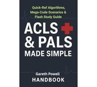 ACLS & PALS Made Simple: Quick-Ref Algorithms, Mega-Code Scenarios & Flash Study Guide: Crash Course Handbook with Easy Algorithms, Drug Charts, and Exam Prep Scenarios