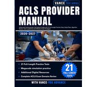 ACLS PROVIDER MANUAL 2026-2027: Advanced Cardiovascular Life Support Guide with 21 Full-Length Practice Tests, Study Plans, Algorithm Review, Team Leadership and Effective Exam Strategies