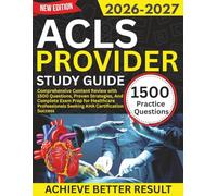 ACLS Provider Study Guide 2026-2027: Comprehensive Content Review with 1500 Questions, Proven Strategies, And Complete Exam Prep for Healthcare Professionals Seeking AHA Certification Success