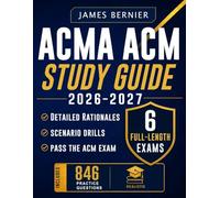 ACMA ACM Study Guide 2026-2027: Exam Prep with 6 Full-Length Exams, 846 Practice Questions, Detailed Rationales, Scenario Drills, and Review to Pass the Accredited Case Manager Exam