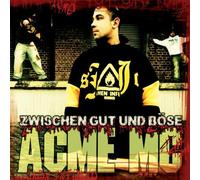 Acme Mc - Zwischen Gut und BE [Import]