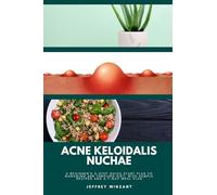 Acne Keloidalis Nuchae: A Beginner's 3-Step Quick Start Plan to Managing AKN Through Diet, With Sample Recipes and a 7-Day Meal Plan