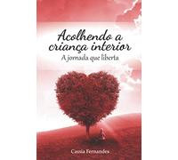 Acolhendo a criança interior: A jornada que liberta