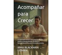 Acompañar para Crecer: La supervisión humana como mapa de ruta para prevenir el burnout docente, fortalecer el liderazgo educativo y construir escuelas con alma