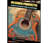 Acorde Perfecto: Guía De Acordes Para La Guitarra