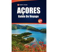 Açores Guide de Voyage 2025: Des plages de premier ordre, des sentiers de randonnée pittoresques, une cuisine locale et des attractions ... escapade inoubliable sur les îles européennes