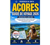 Açores Guide De Voyage 2026: Découvrez Attractions, Trésors Cachés, Hôtels, Restaurants, Excursions d’une Journée et Expériences Locales.