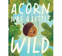 Acorn Was a Little Wild