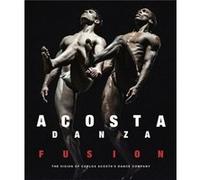 Acosta Danza Fusion by Carlos Acosta Carlos Acosta (Auteur)