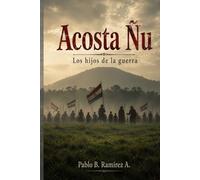Acosta Ñu: Los hijos de la guerra