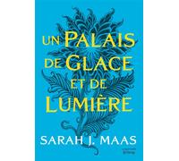 ACOTAR - Tome 4 - ACOTAR T4 Un Palais de glace et de lumière - Sarah J. Maas - La Martiniere Jeunesse - broché - Roman