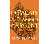 ACOTAR - Tome 5 - Un Palais de flammes d'argent