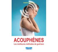 Acouphènes - Les meilleures méthodes de guérison