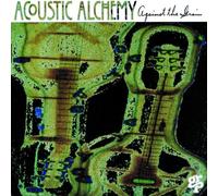 Acoustic Alchemy - Against The Grain