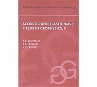 Acoustic and Elastic Wave Fields in Geophysics, Methods in Geochemistry and Geophysics A. L. Levshin, Alexander A. Kaufman, K. L. Larner (Auteur)