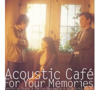Acoustic Cafe - For Your Memories