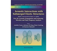 Acoustic Interactions With Submerged Elastic Structures - Part Iii: Acoustic Propagation And Scattering, Wavelets And Time Frequency Analysis