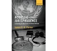 Acoustic Jurisprudence - Parker James E K Lecturer Lecturer Melbourne Law School - Oxford University Press - Livre en Anglais - Hardback Parker James E K Lecturer Lecturer Melbourne Law SchoolParker J