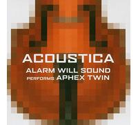 Acoustica / Alarm Will Sound Joue Aphex Twin