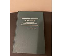 Acoustics: An Introduction to Its Physical Principles and Applications