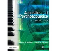 Acoustics and Psychoacoustics by Angus & Jamie York University & UK David M Howard, Jamie Angus (Auteur)