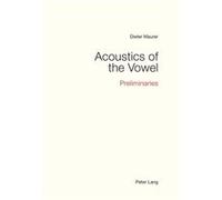 Acoustics Of The Vowel Dieter Maurer, (Auteur)