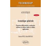ACOUSTIQUE - Acoustique générale - équations différentielles et intégrales, solutions en milieux fluides et solides, applications - Niveau B - 2e édition Equations différentielles et intégrales - Cath