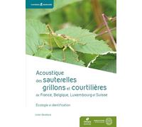 Acoustique des Sauterelles, grillons et courtilières de France, Belgique, Luxembourg et Suisse: Ecologie et identification