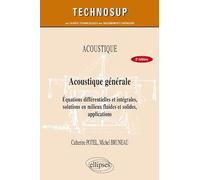 Acoustique générale: Equations différentielles et intégrales, solutions en milieux fluides et solides, applications