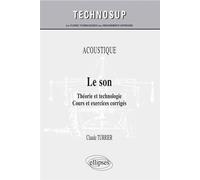 ACOUSTIQUE - Le son - Théorie et technologie. Cours et exercices corrigés (niveau B) Cours et exercices corrigés, niveau A - Claude Turrier - Ellipses - broché - Scolaire / Universitaire