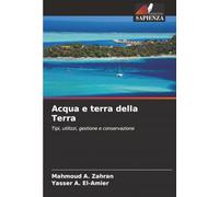 Acqua e terra della Terra: Tipi, utilizzi, gestione e conservazione