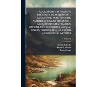 Acquafortisti italiani; reccolta di acqueforti, acquetine, puntesecche, maniera nera, di 150 artisti. Acquafortistes italiens; recueil de eauxfortes, ... pointes-sèches, façon noire, de 150 artistes