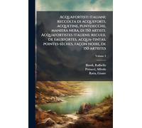 Acquafortisti italiani; reccolta di acqueforti, acquetine, puntesecche, maniera nera, di 150 artisti. Acquafortistes italiens; recueil de eauxfortes, ... pointes-sèches, façon noire, de 150 artistes