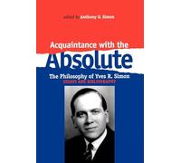 Acquaintance With the Absolute: The Philosophical Achievement of Yves R. Simon