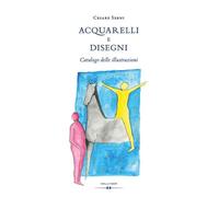 Acquarelli e disegni: Catalogo delle illustrazioni - Serni, Cesare