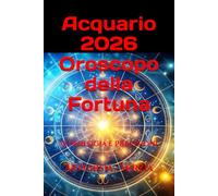 Acquario 2026 Oroscopo della Fortuna: Astrologia e Previsioni