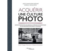 Acquérir une culture photo: Une exploration des coulisses de la création photographique en 200 questions esthétiques et pratiques. Portrait, paysage, photo de rue, pratiques contemporaines.