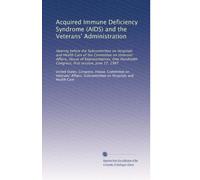 Acquired Immune Deficiency Syndrome (AIDS) and the Veterans' Administration: Hearing before the Subcommittee on Hospitals and Health Care of the ... Congress, first session, June 17, 1987