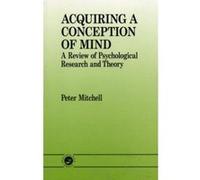 Acquiring a Conception of Mind: A Review of Psychological Research and Theory Mitchell, Peter (Auteur)