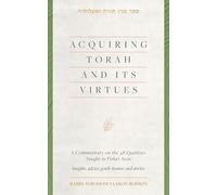 Acquiring Torah and its Virtues: A commentary on the 48 qualities taught in Pirkei Avos