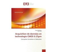 Acquisition de données en technologie CMOS 0.25µm Conception Simulation et Réalisation - Fayçal Meddour - Universitaires Europeennes - broché - Etude